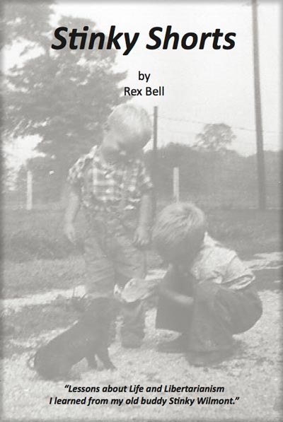 Stinky Shorts: Lessons about Life and Libertarianism I learned from my old buddy Stinky Wilmont - by Rex Bell - book cover